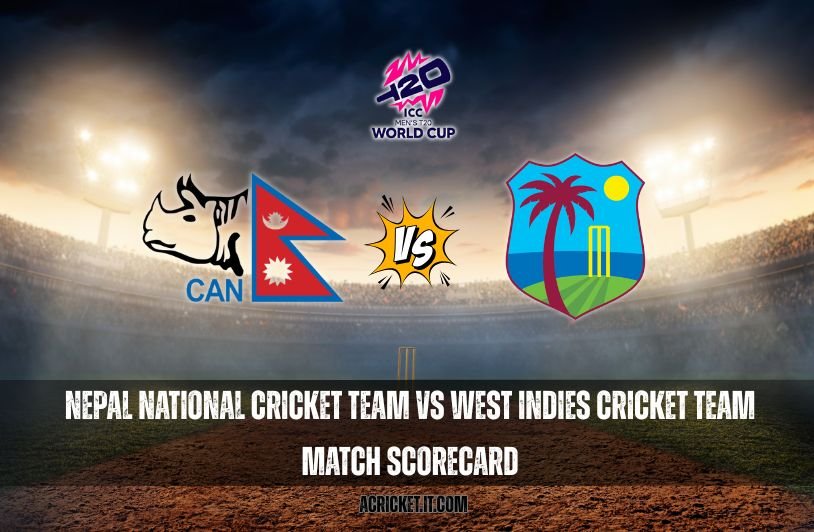 Nepal National Cricket Team vs West Indies Cricket Team Match Scorecard: Every Number, Every Nail-Biter nepal national cricket team vs west indies cricket team match scorecard